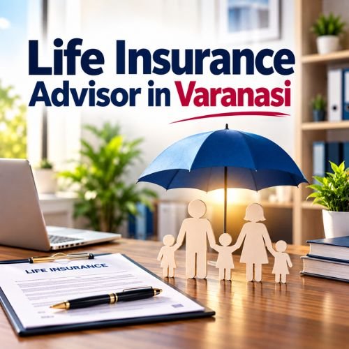 Life Insurance Advisor in Varanasi